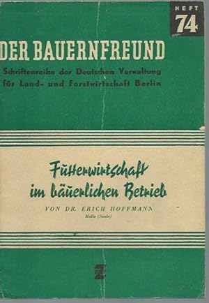 Bild des Verkufers fr Futterwirtschaft im buerlichen Betrieb (= Der Bauernfreund. Schriftenreihe der Deutschen Verwaltung fr Land- und Forstwirtschaft, Berlin, Heft 74). zum Verkauf von Antiquariat Carl Wegner