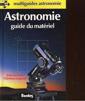 Seller image for ASTRONOMIE. GUIDE DU MATERIAL for sale by Le-Livre