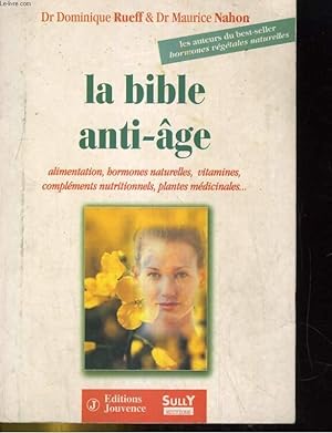 Image du vendeur pour LA BIBLE ANTI-AGE. ALIMENTATION, HORMONES VEGETALES NATURELLES. mis en vente par Le-Livre