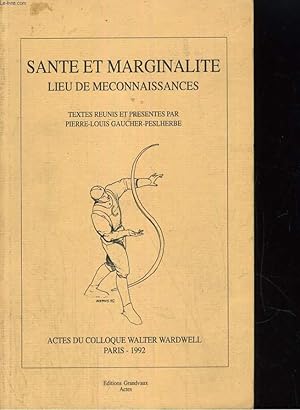 Image du vendeur pour SANTE ET MARGINALITE. LIEU DE MECONNAISSANCES. ACTES DU COLLOQUES WALTER WARDWELL 1992 mis en vente par Le-Livre