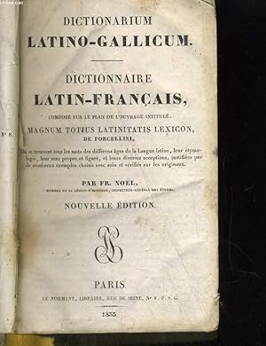 Bild des Verkufers fr DICTIONARIUM LATINO-GALLICUM / DICTIONNAIRE LATIN-FRANCAISE COMPOSE SUR LE PLAN DE L'OUVRAGE INTITULE: MAGNUM TOTIUS LATINITATIS LEXICON, DE FORCELLINI zum Verkauf von Le-Livre