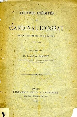 Image du vendeur pour LETTRES INEDITES DU CARDINAL D'OSSAT, EVEQUE DE RENNES ET DE BAYEUX, 1537-1604 mis en vente par Le-Livre