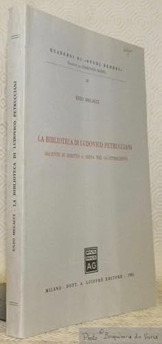 Bild des Verkufers fr La biblioteca di Ludovico Petrucciani. Docente di Diritto a Siena nel quatrocento. Quaderni di Studi Senesi, 50. zum Verkauf von Bouquinerie du Varis