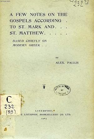 Bild des Verkufers fr A FEX NOTES ON THE GOSPELS ACCORDING TO ST. MARK AND ST. MATTHEW, BASED CHIEFLY ON MODERN GREEK zum Verkauf von Le-Livre
