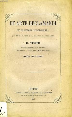 Seller image for DE ARTE DECLAMANDI ET DE ROMANIS DECLAMATORIBUS QUI PRIORE POST J.-C. SAECULO FLORUERUNT (THESIS) for sale by Le-Livre