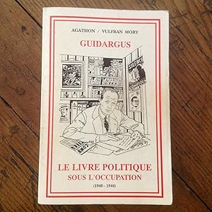 Le livre politique sous l'occupation ( 1940 - 1944 )