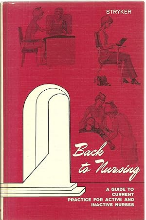 Bild des Verkufers fr Back to Nursing: A Guide To Current Practice For Active And Inactive Nurses zum Verkauf von Sabra Books