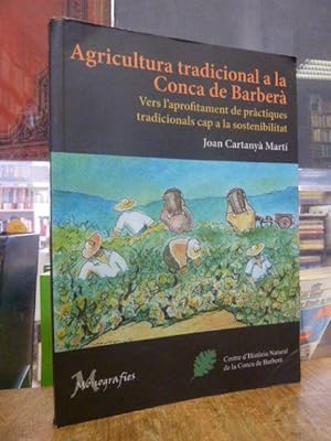Agricultura tradicional a la Conca de Barberà : Vers l'aprofitament de pràctiques tradicionals ca...