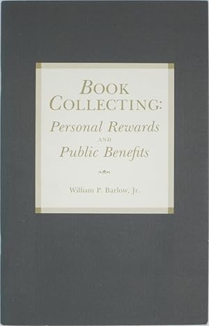 Bild des Verkufers fr Book Collecting: Personal Rewards and Public Benefits zum Verkauf von Powell's Bookstores Chicago, ABAA