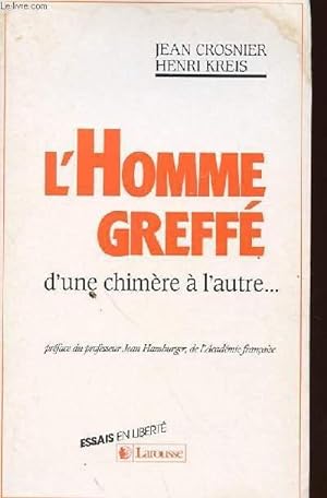 Bild des Verkufers fr L'HOMME GREFFE D'UNE CHIMERE A L'AUTRE zum Verkauf von Le-Livre