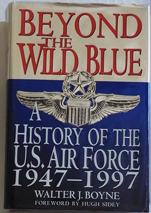 Seller image for Beyond the Wild Blue: A History of the U.S. Air Force, 1947-1997 (Thomas Dunne Book) for sale by Sklubooks, LLC