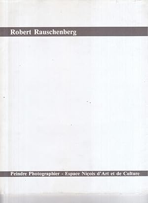 Robert RAUSCHENBERG : Peindre Photographier. Exposition Espace Niçois d'art et de Culture - Print...