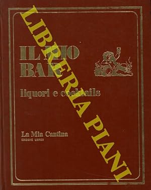 Il mio bar. Liquori e cocktails.