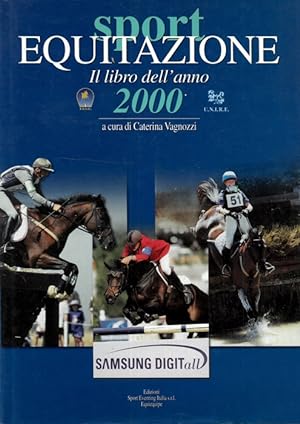 Equitazione sport. Il libro dell'anno 2000.