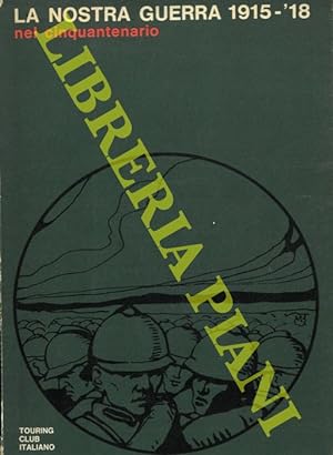 Bild des Verkufers fr La nostra guerra 1915-'18 nel cinquantenario. zum Verkauf von Libreria Piani