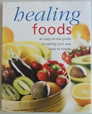 Image du vendeur pour Healing Foods: An Easy-to-Use Guide to Eating Your Way Back to Health mis en vente par Sklubooks, LLC