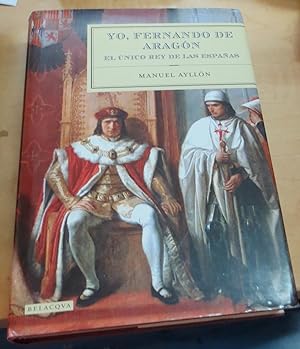 Imagen del vendedor de Yo, Fernando de Aragn. El nico rey de las Espaas a la venta por Outlet Ex Libris