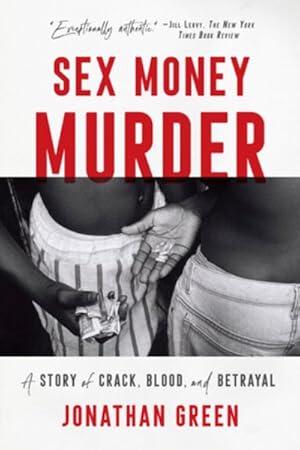 Seller image for Sex Money Murder : A Story of Crack, Blood, and Betrayal for sale by GreatBookPrices