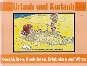 Urlaub und Kururlaub. Geschichte, Anekdoten, Erlebnisse und Witze.