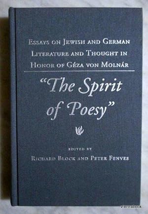 The Spirit of Poesy - Essays on Jewish and German Literature and Thought in Honor of Geza von Mol...