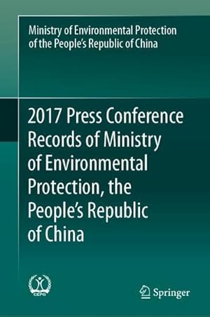 Seller image for 2017 Press Conference Records of Ministry of Environmental Protection, the People's Republic of China for sale by AHA-BUCH GmbH