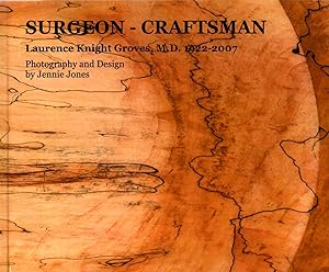 Surgeon - Craftsman Laurence Knight Groves, M.D. 1922 - 2007