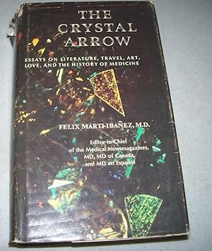 Seller image for The Crystal Arrow: Essays on Literature, Travel, Art, Love, and the History of Medicine for sale by Easy Chair Books