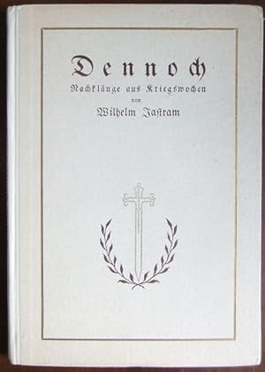 Imagen del vendedor de Dennoch. Teil 1: Die groe Zeit. Teil 2: Das groe Leid. Teil von: Deutsche Bcherei (Leipzig): Weltkriegssammlung a la venta por Antiquariat Blschke