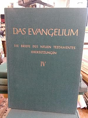 Das Evangelium. Band IV. Die Briefe des neuen Testaments.