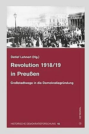 Bild des Verkufers fr Revolution 1918/19 in Preuen : Grostadtwege in die Demokratiegrndung zum Verkauf von AHA-BUCH GmbH