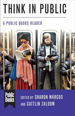 Imagen del vendedor de Think in Public: A Public Books Reader (Paperback or Softback) a la venta por BargainBookStores