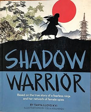 Imagen del vendedor de Shadow Warrior: Based on the true story of a fearless ninja and her network of female spies a la venta por Epilonian Books