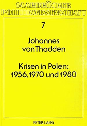 Bild des Verkufers fr Krisen in Polen: 1956, 1970 und 1980: Eine vergleichende Analyse ihrer Ursachen und Folgen mit Hilfe der konomischen Theorie der Politik (Saarbrcker Politikwissenschaft, Band 7) Eine vergleichende Analyse ihrer Ursachen und Folgen mit Hilfe der konomischen Theorie der Politik zum Verkauf von Antiquariat Bookfarm