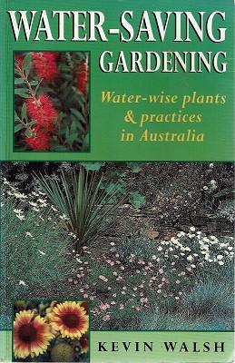 Seller image for Water Saving Gardening:Water Wise Plants And Practices In Australia for sale by Marlowes Books and Music