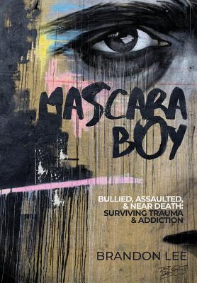 Seller image for Mascara Boy: Bullied, Assaulted & Near Death: Surviving Trauma and Addiction (Hardback or Cased Book) for sale by BargainBookStores