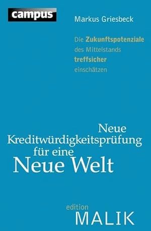 Immagine del venditore per Neue Kreditwrdigkeitsprfung fr eine Neue Welt: Die Zukunftspotenziale des Mittelstands treffsicher einschtzen (editionMALIK) venduto da buchversandmimpf2000