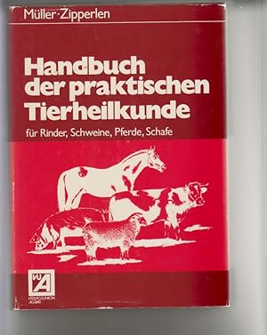 Handbuch der praktischen Tierheilkunde für Rinder, Schweine, Pferde, Schafe: mit Fruchtbarkeitsst...