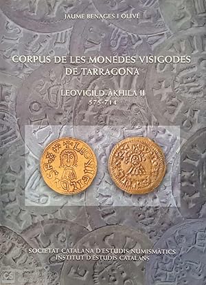 Corpus de les monedes visigodes de Tarragona. Leovigild-Àkhila II (575-714)