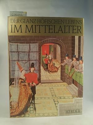 Image du vendeur pour Der Glanz hfischen Lebens im Mittelalter .[Neubuch] Illustriert mit 77 Farbbildern mis en vente par ANTIQUARIAT Franke BRUDDENBOOKS