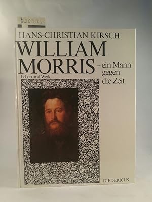 William Morris, ein Mann gegen die Zeit. . [Neubuch] Leben und Werk