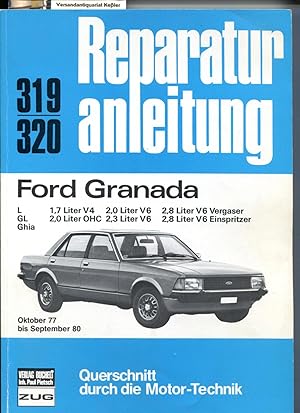 Reparaturanleitung 319/320. Ford Granada (ab Okt. 77) : L, GL, Ghia, 1,7 Liter V4, 2,3 Liter V 6,...