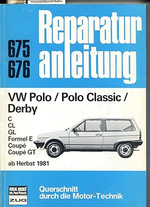 Reparaturanleitung 675/676 VW Polo / Polo Classic / Derby ab Herbst 1981 : C, CL, GL, Formel E, C...