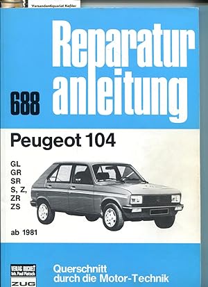 Reparaturanleitung 688. Peugeot 104 ab 1981 : GL, GR, SR, S, Z, ZR, ZS