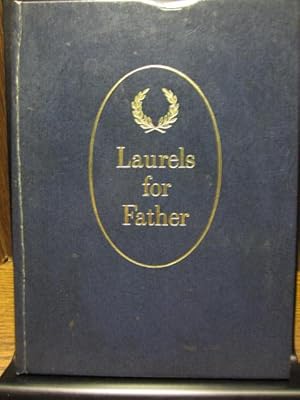 Image du vendeur pour LAURELS FOR FATHER: Great Tributes in Prose and Poetry mis en vente par The Book Abyss