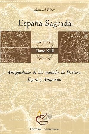 España Sagrada. 42. Antigüedades de las ciudades de Dertosa, Egara y Ampurias.