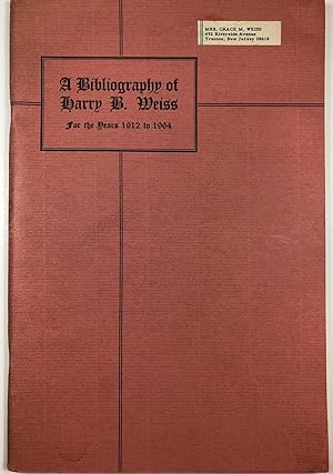 Bibliography of Harry B. Weiss for the Years 1912 to 1964