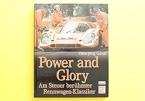 Power and Glory. Am Steuer berühmter Rennwagen-Klassiker. Erstauflage von 2004.