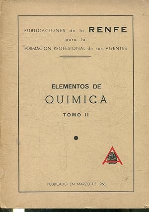 ELEMENTOS DE QUIMICA. TOMO II. PUBLICACIONES DE LA RENFE PARA LA FORMACION PROFESIONAL DE SUS AGE...