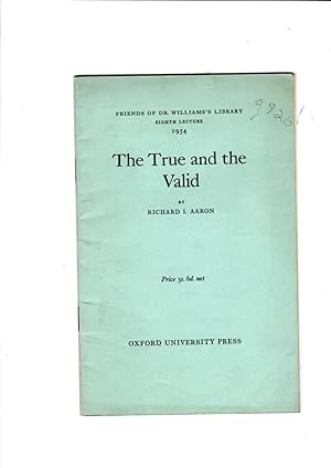 Image du vendeur pour True and the Valid: Friends of Dr Williams's Library, 8th Lecture, 1954 mis en vente par Gwyn Tudur Davies