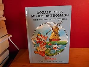 DONALD ET LA MEULE DE FROMAGE UNE AVENTURE AUX PAYS BAS DISNEY'S LE TOUR DU MONDE AVEC DISNEY